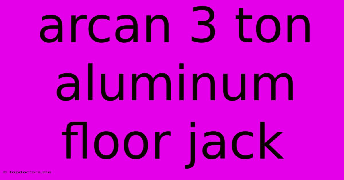 Arcan 3 Ton Aluminum Floor Jack Arcan 3 Ton Aluminum Floor Jack
