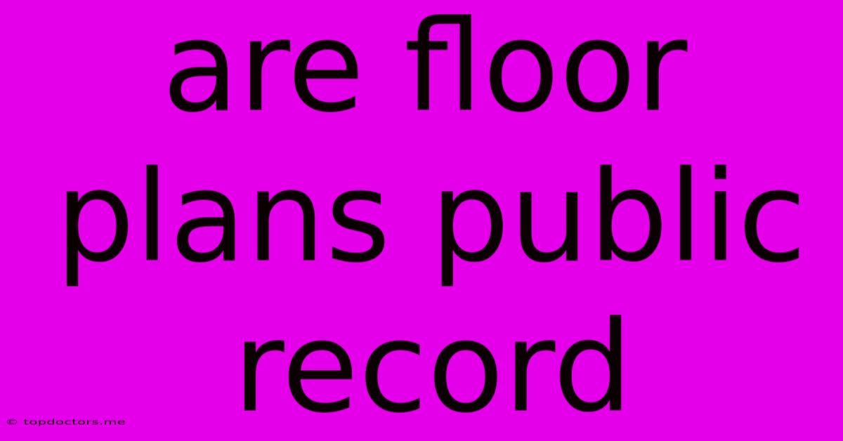 Are Floor Plans Public Record Are Floor Plans Public Record