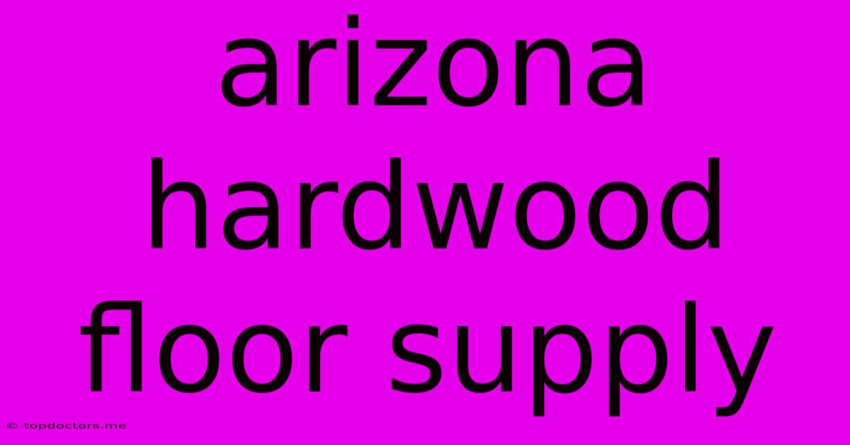 Arizona Hardwood Floor Supply Arizona Hardwood Floor Supply