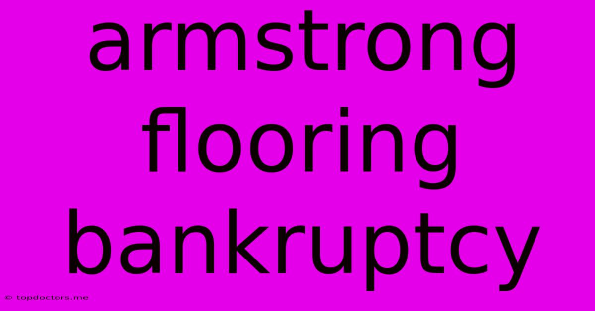 Armstrong Flooring Bankruptcy Armstrong Flooring Bankruptcy