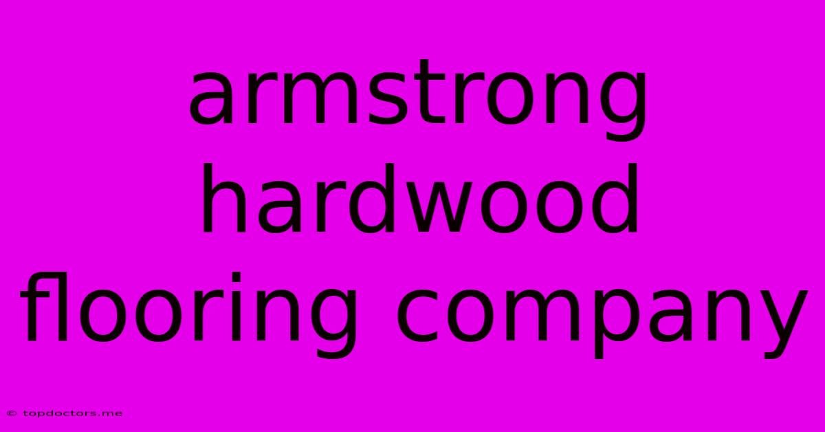 Armstrong Hardwood Flooring Company Armstrong Hardwood Flooring Company
