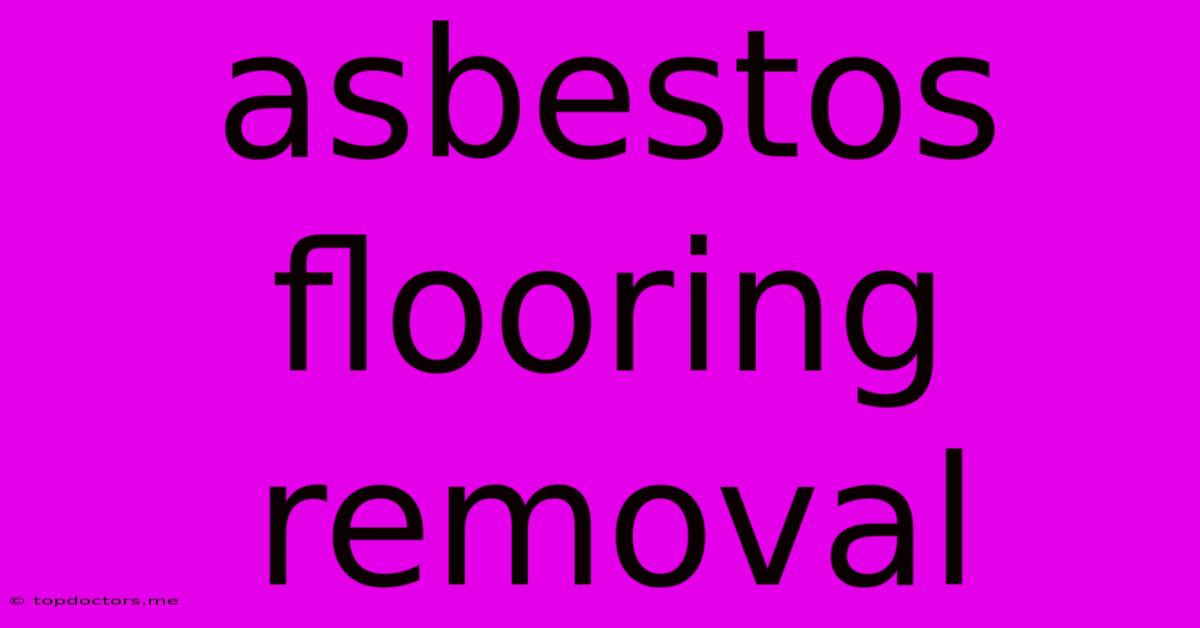Asbestos Flooring Removal