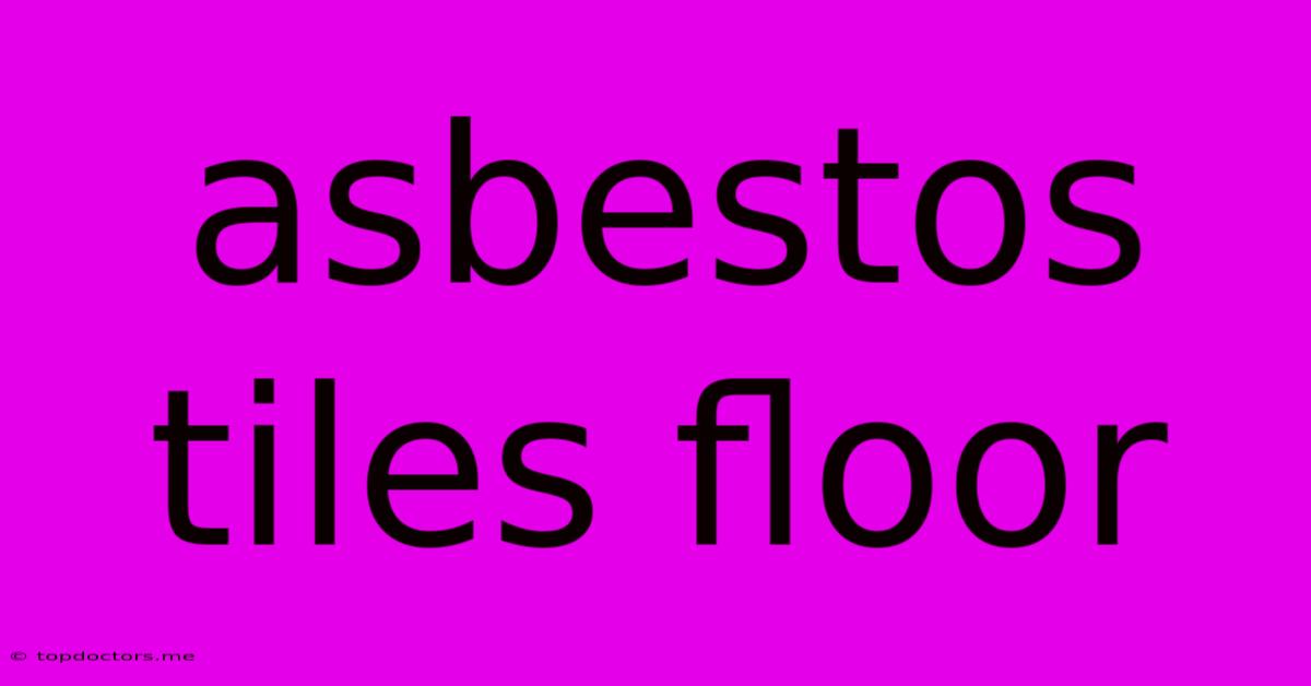 Asbestos Tiles Floor Asbestos Tiles Floor