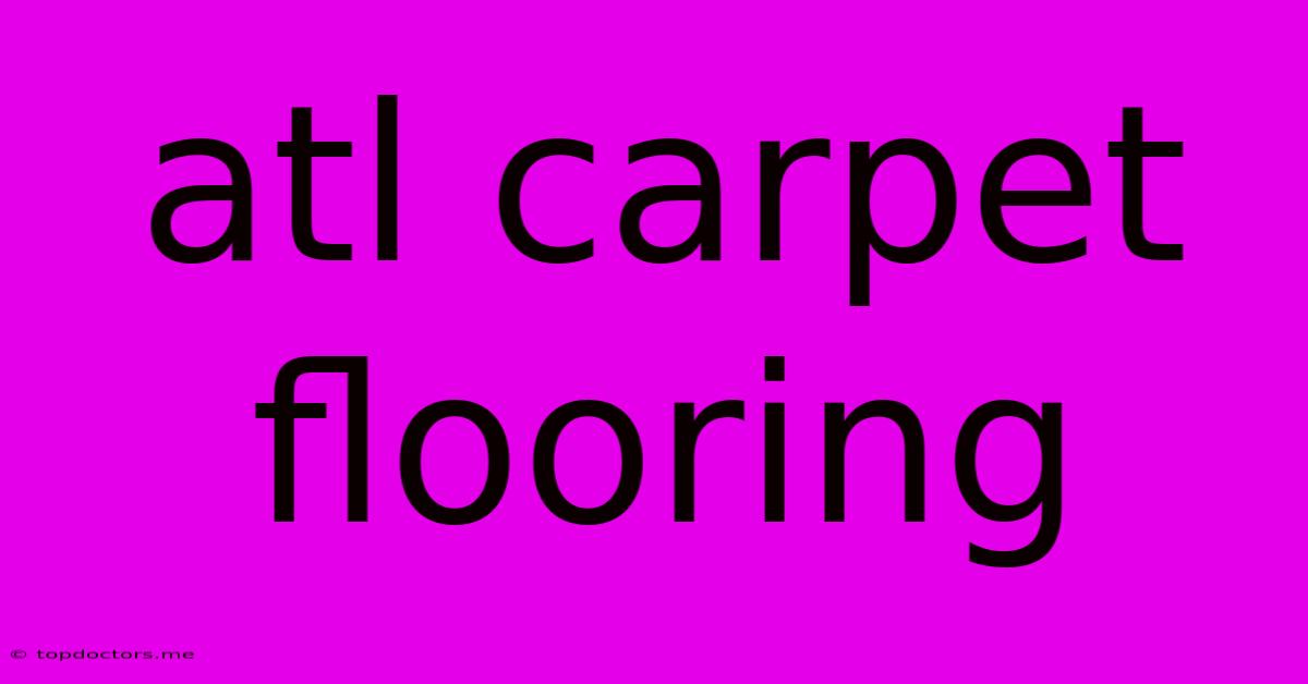 Atl Carpet Flooring Atl Carpet Flooring