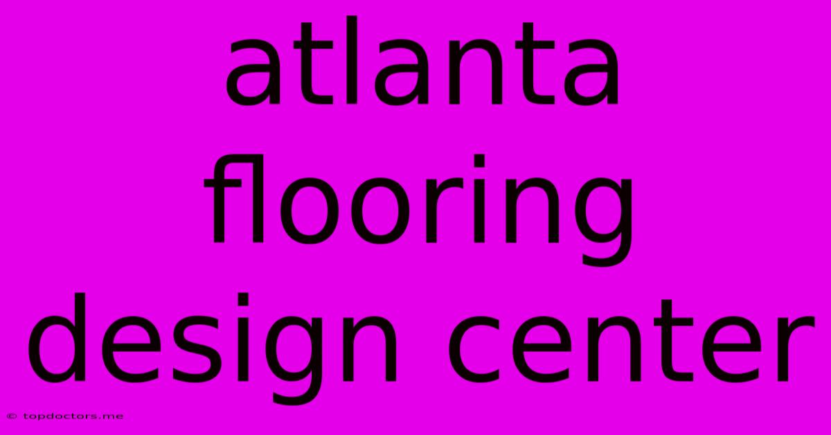 Atlanta Flooring Design Center