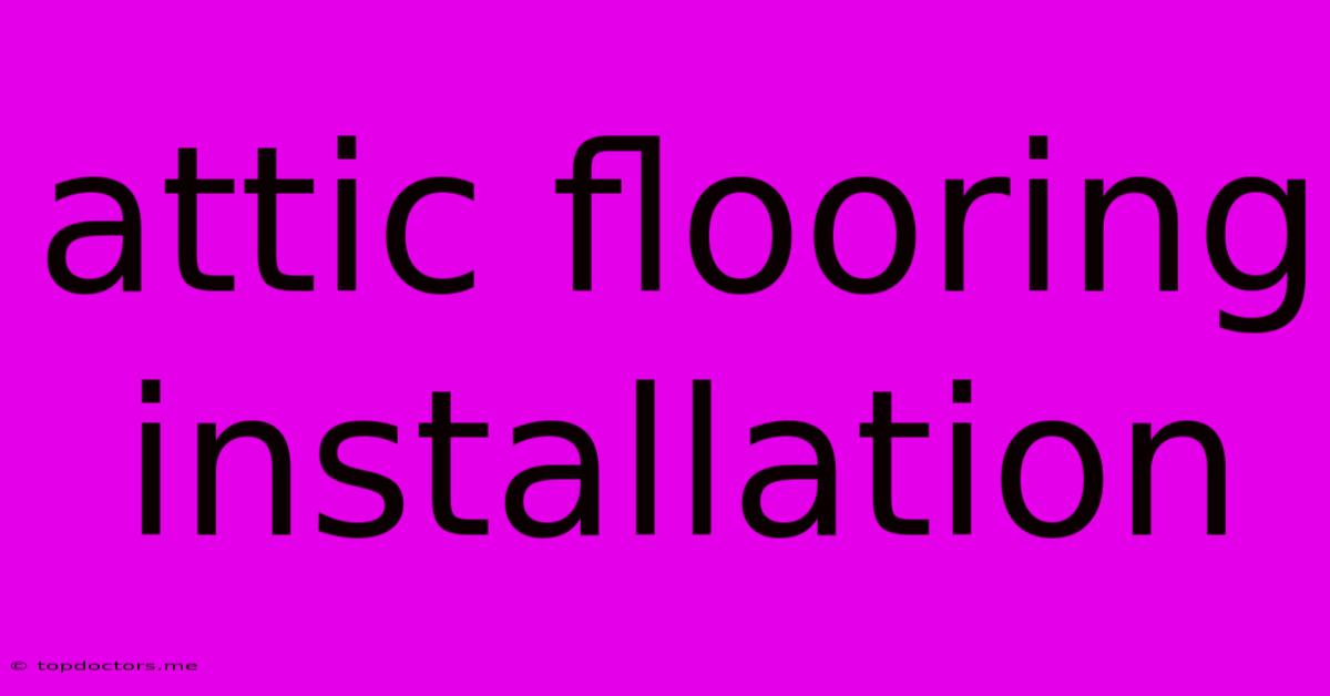 Attic Flooring Installation Attic Flooring Installation