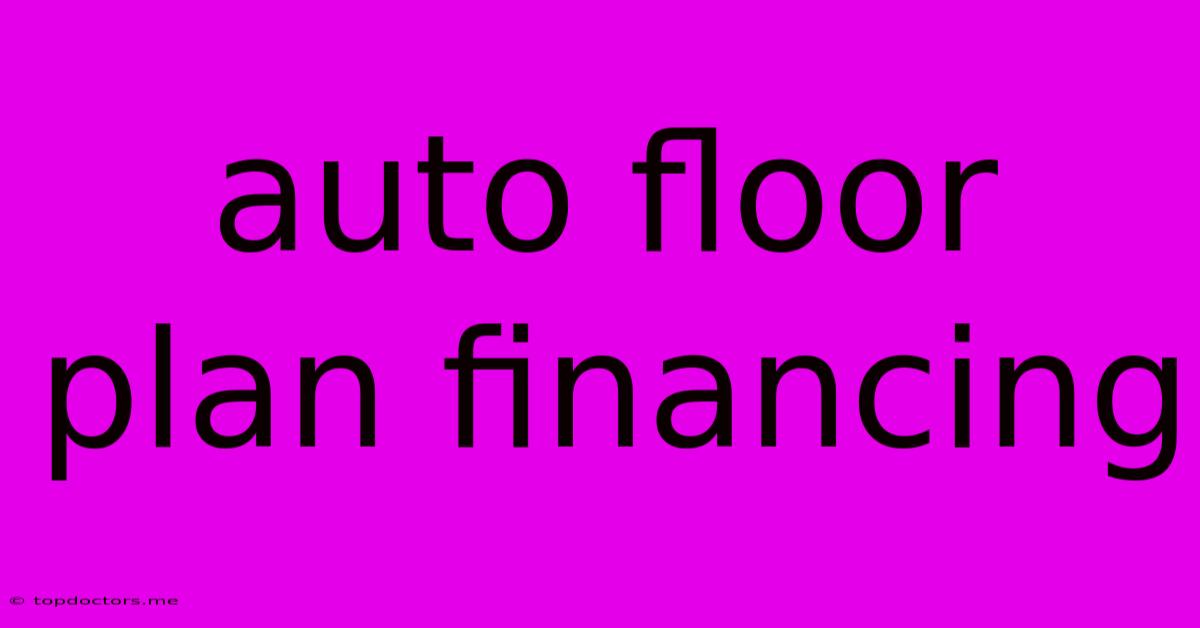 Auto Floor Plan Financing Auto Floor Plan Financing