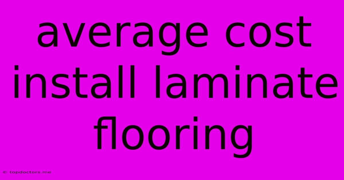Average Cost Install Laminate Flooring Average Cost Install Laminate Flooring