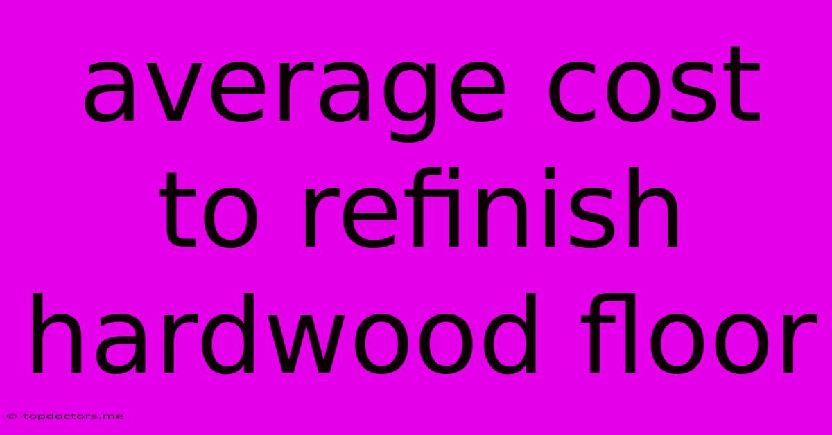 Average Cost To Refinish Hardwood Floor Average Cost To Refinish Hardwood Floor