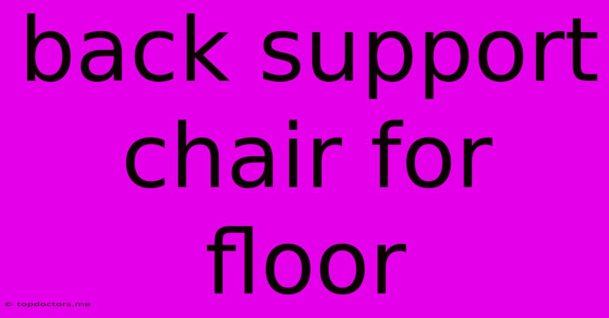 Back Support Chair For Floor