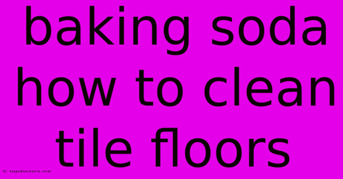Baking Soda How To Clean Tile Floors Baking Soda How To Clean Tile Floors
