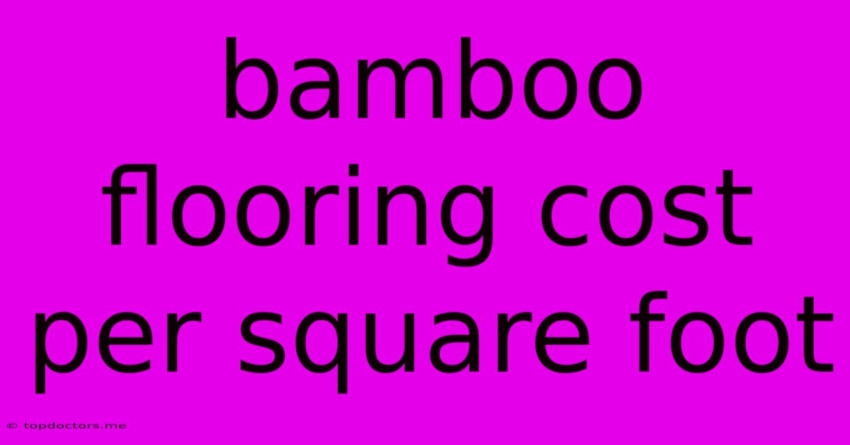 Bamboo Flooring Cost Per Square Foot Bamboo Flooring Cost Per Square Foot