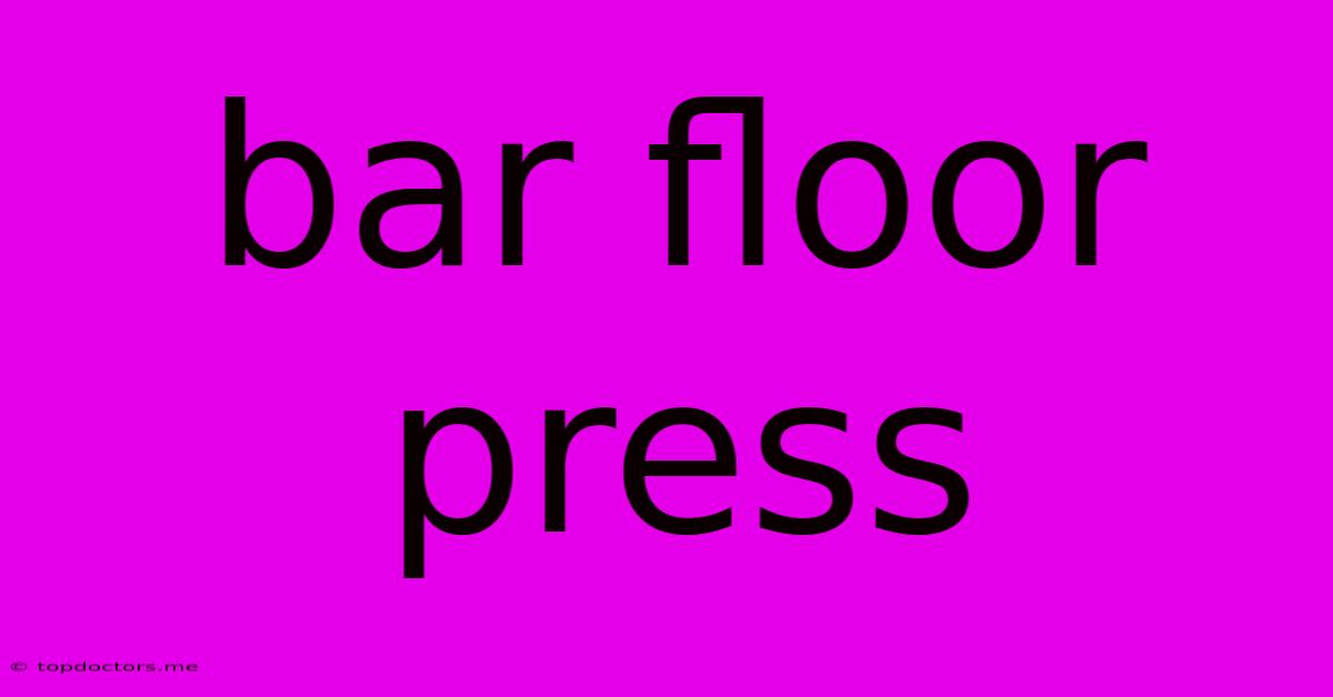 Bar Floor Press