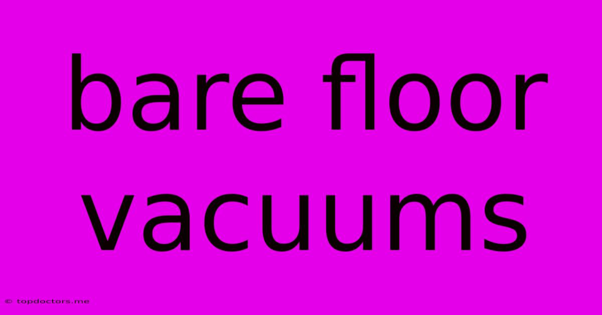Bare Floor Vacuums