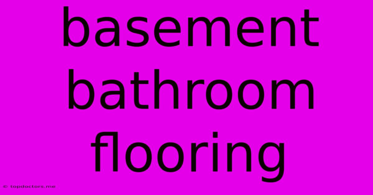 Basement Bathroom Flooring Basement Bathroom Flooring