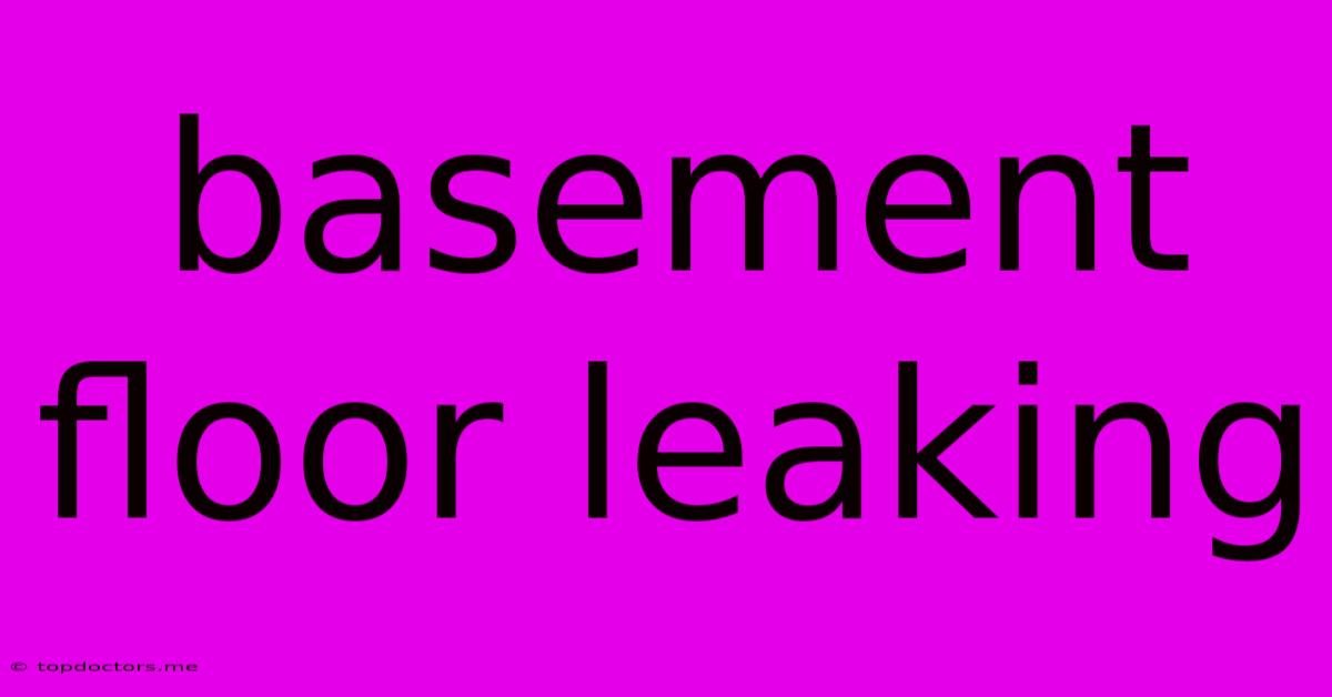Basement Floor Leaking Basement Floor Leaking