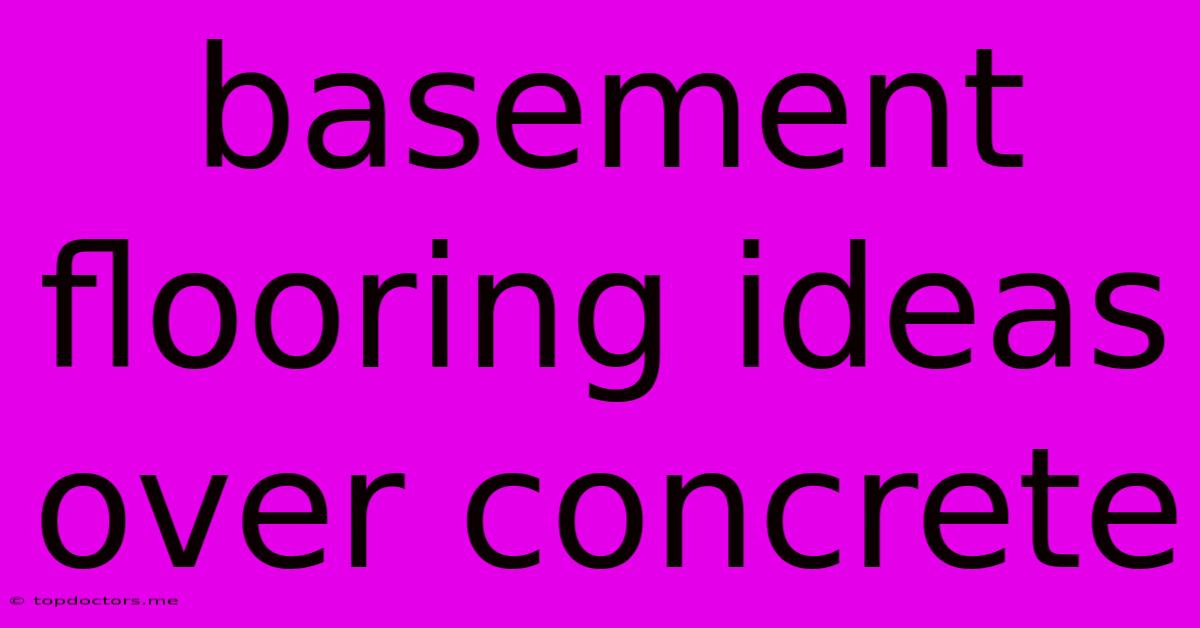 Basement Flooring Ideas Over Concrete Basement Flooring Ideas Over Concrete