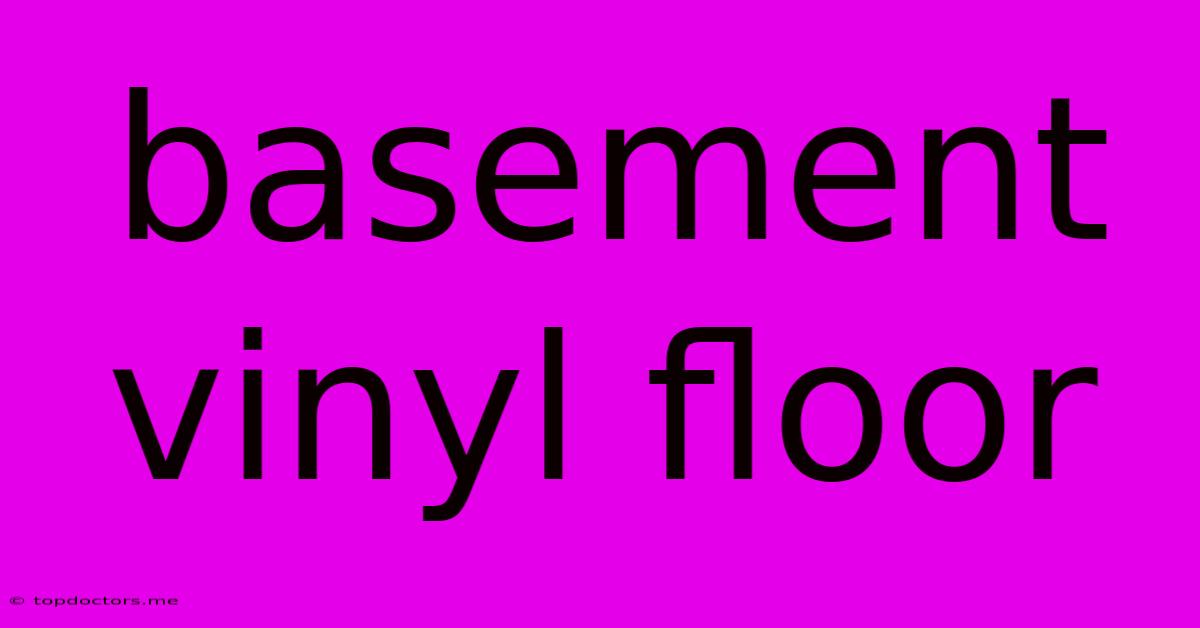 Basement Vinyl Floor Basement Vinyl Floor