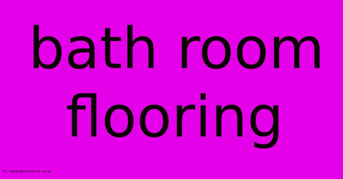 Bath Room Flooring