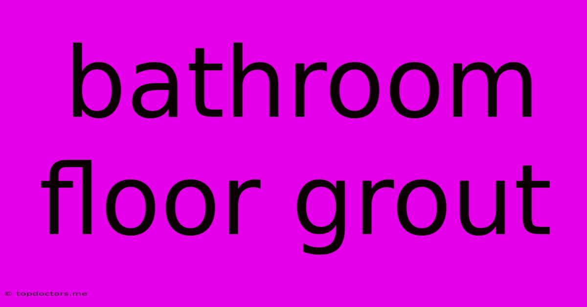 Bathroom Floor Grout Bathroom Floor Grout