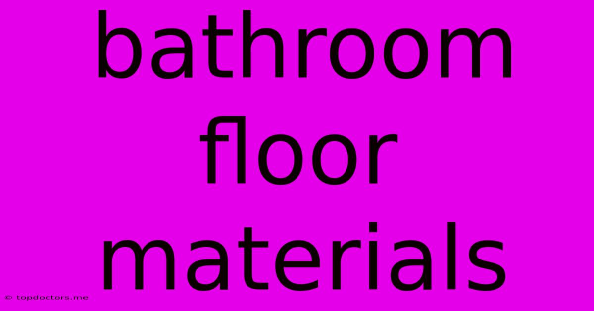 Bathroom Floor Materials Bathroom Floor Materials