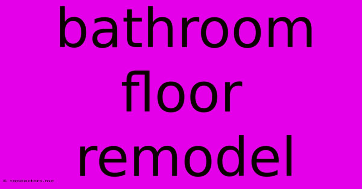 Bathroom Floor Remodel