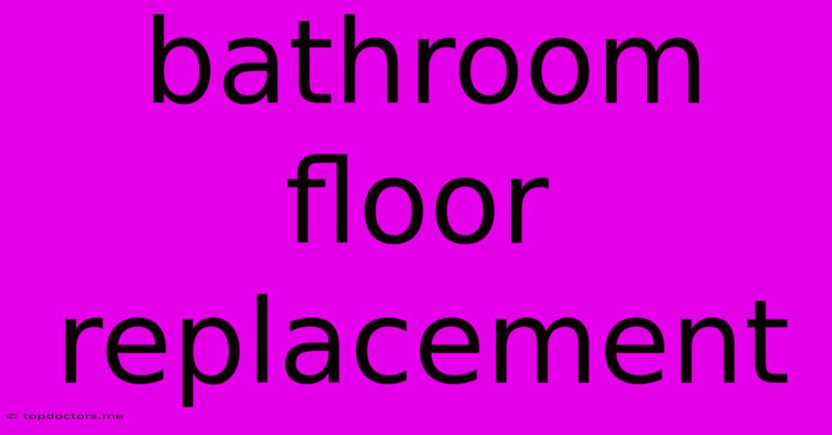 Bathroom Floor Replacement Bathroom Floor Replacement