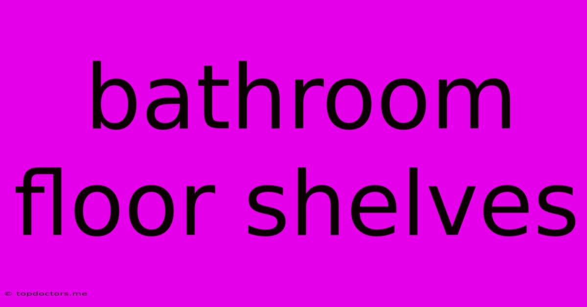 Bathroom Floor Shelves