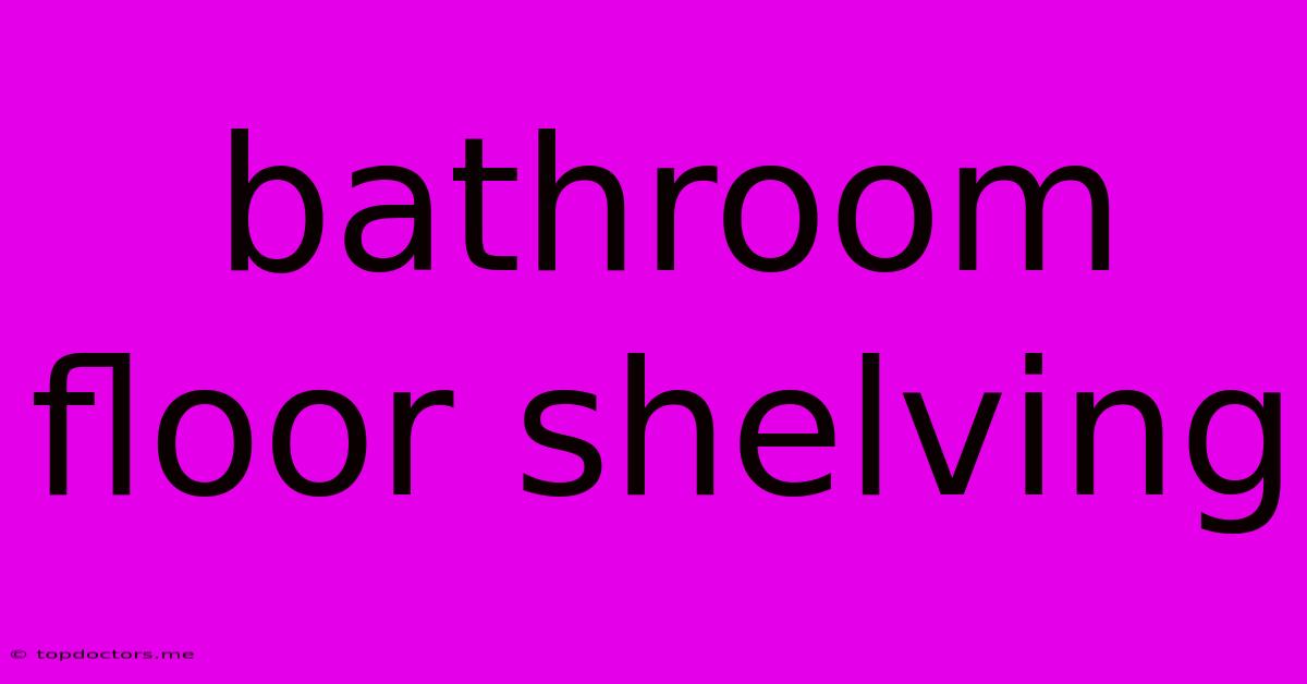 Bathroom Floor Shelving Bathroom Floor Shelving