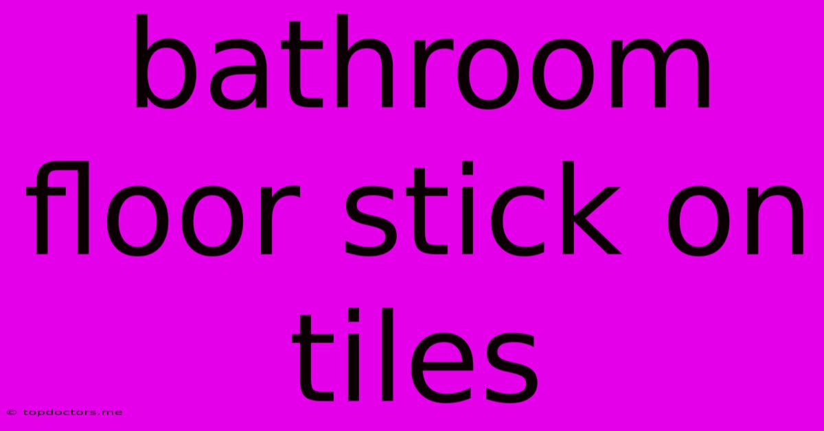 Bathroom Floor Stick On Tiles Bathroom Floor Stick On Tiles