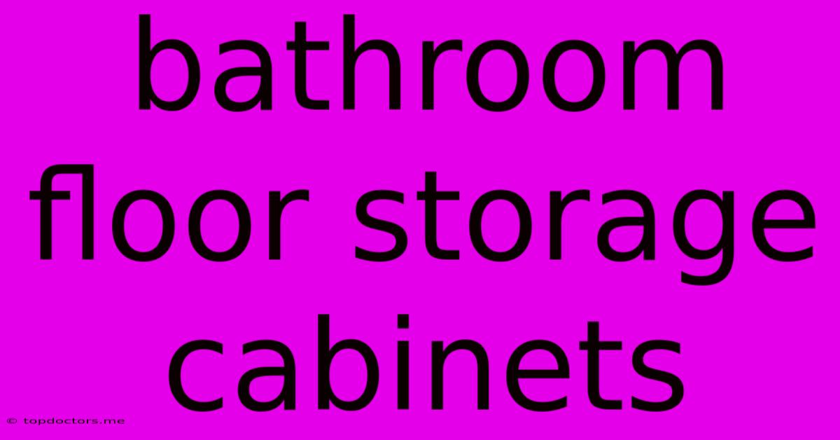 Bathroom Floor Storage Cabinets Bathroom Floor Storage Cabinets