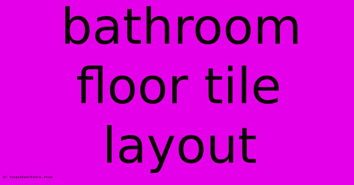 Bathroom Floor Tile Layout Bathroom Floor Tile Layout