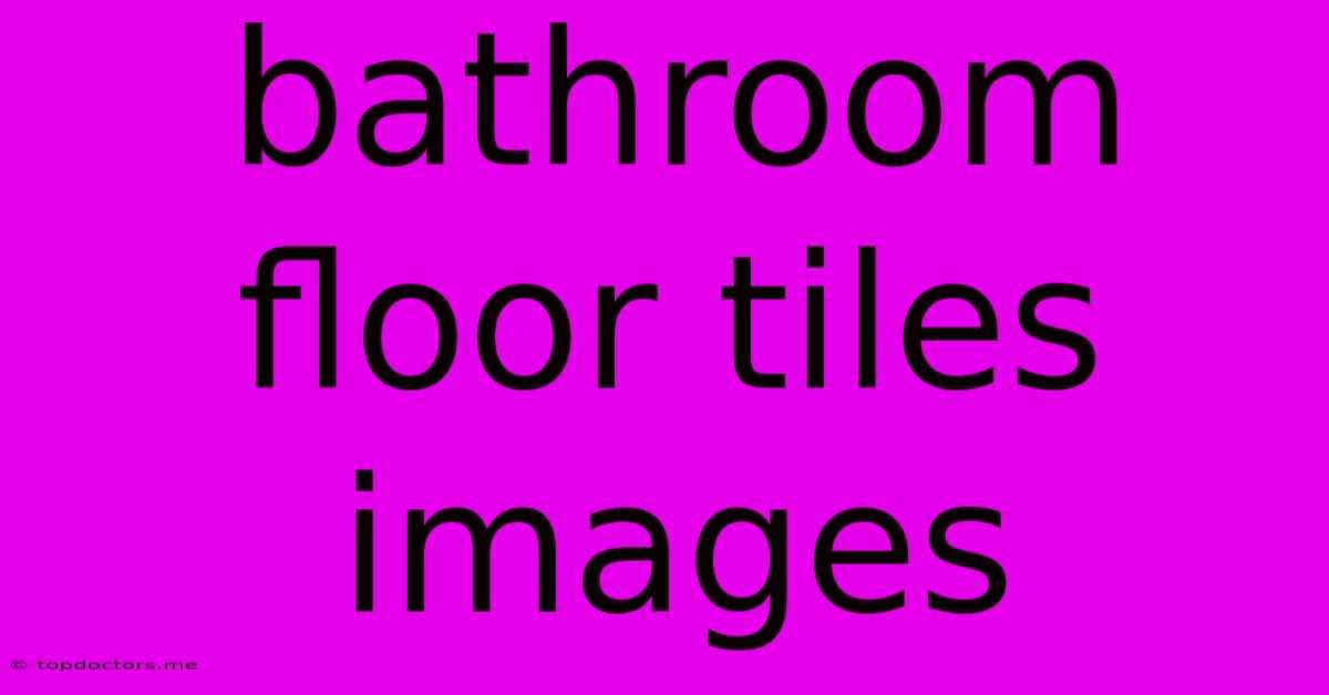 Bathroom Floor Tiles Images Bathroom Floor Tiles Images