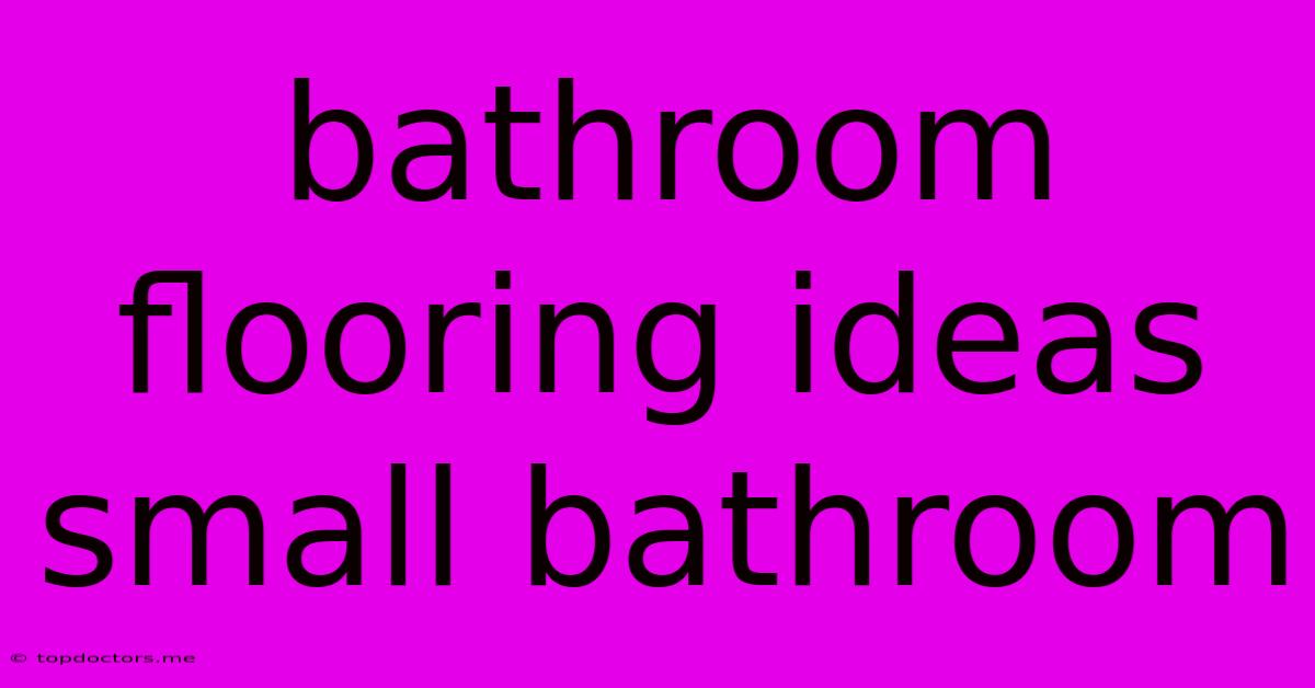 Bathroom Flooring Ideas Small Bathroom Bathroom Flooring Ideas Small Bathroom
