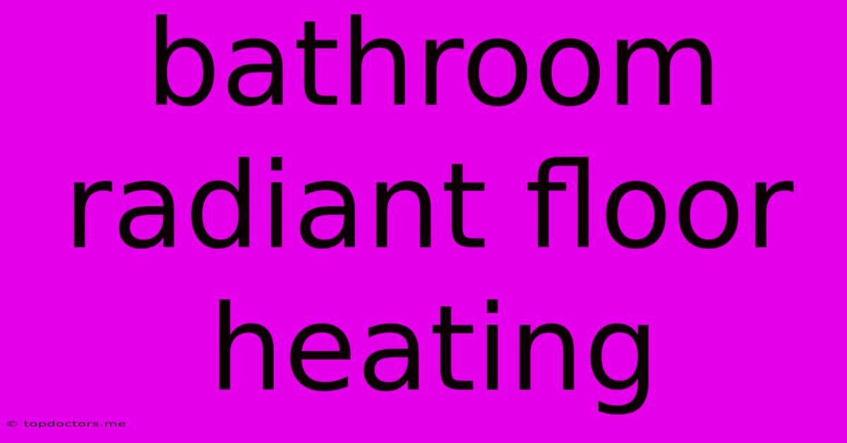 Bathroom Radiant Floor Heating Bathroom Radiant Floor Heating
