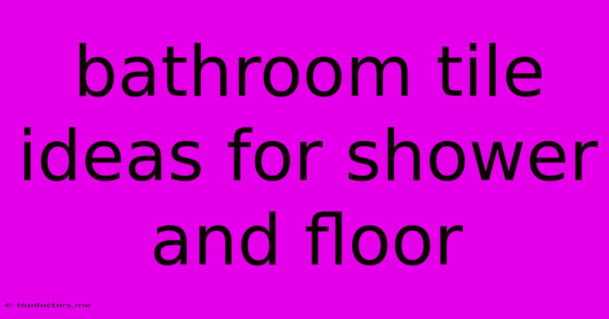 Bathroom Tile Ideas For Shower And Floor Bathroom Tile Ideas For Shower And Floor