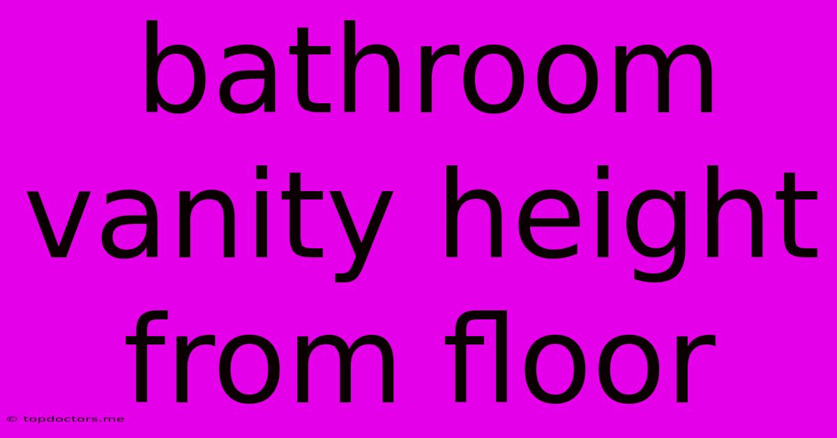 Bathroom Vanity Height From Floor