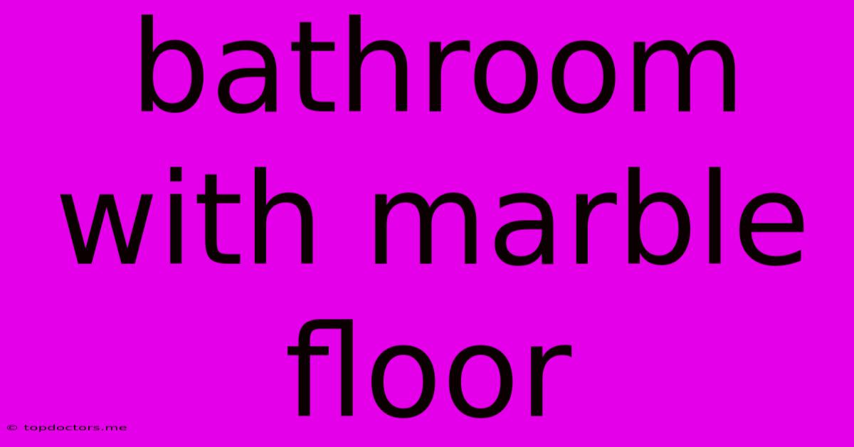 Bathroom With Marble Floor Bathroom With Marble Floor