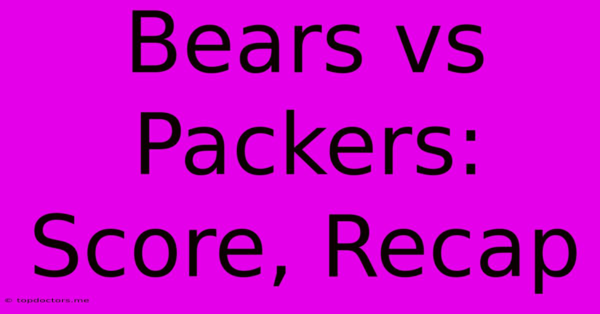 Bears Vs Packers: Score, Recap
