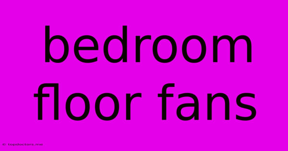 Bedroom Floor Fans Bedroom Floor Fans