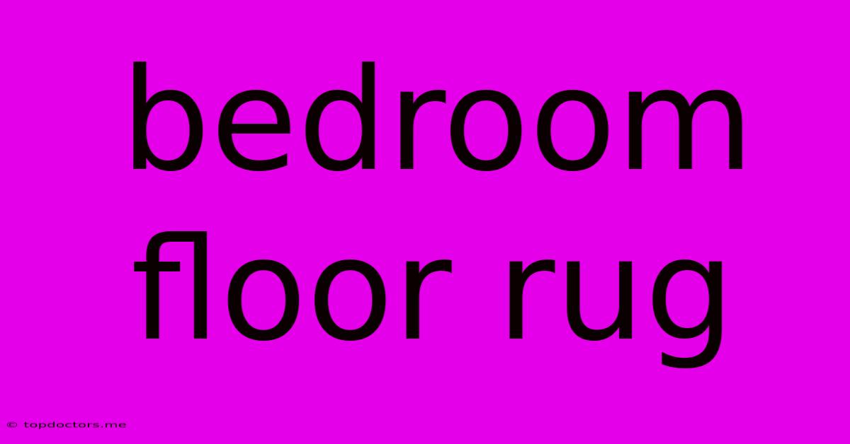 Bedroom Floor Rug Bedroom Floor Rug