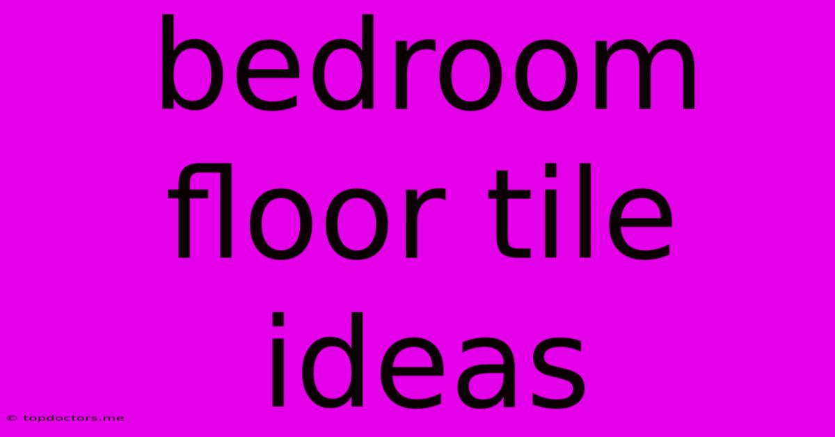 Bedroom Floor Tile Ideas Bedroom Floor Tile Ideas