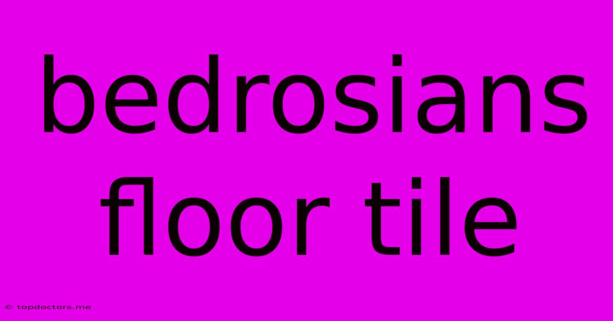 Bedrosians Floor Tile