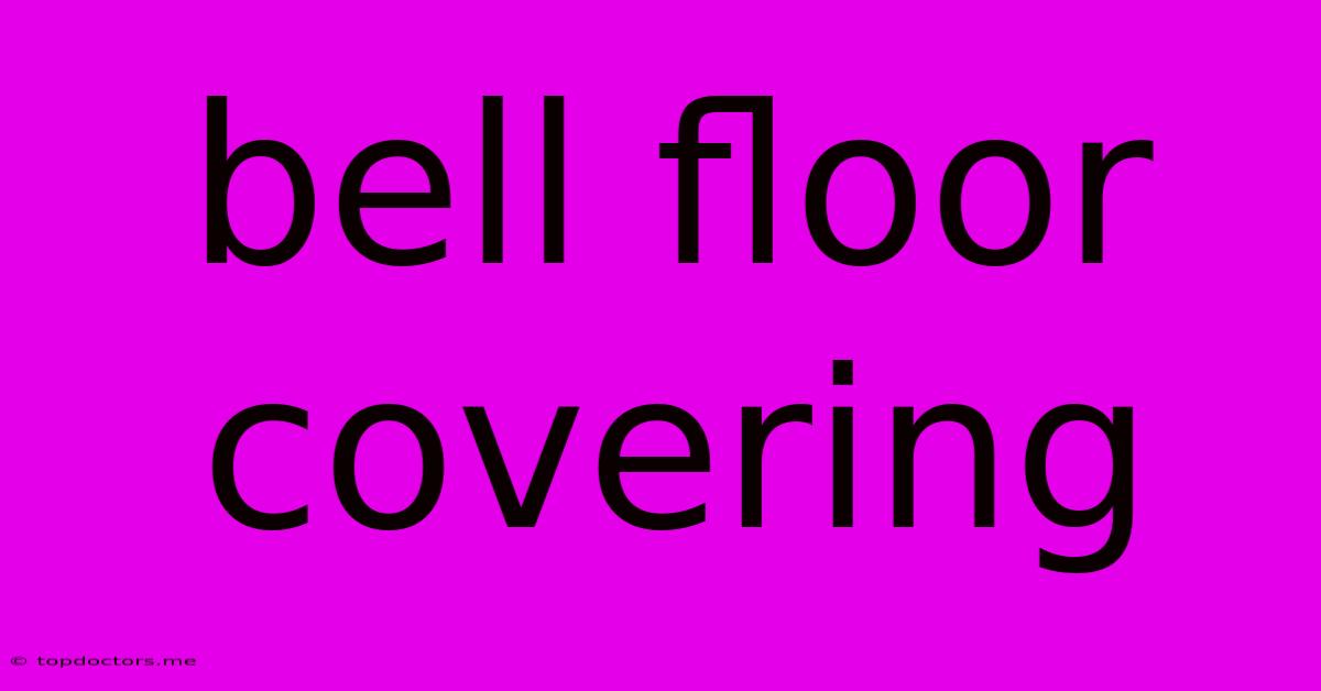 Bell Floor Covering Bell Floor Covering
