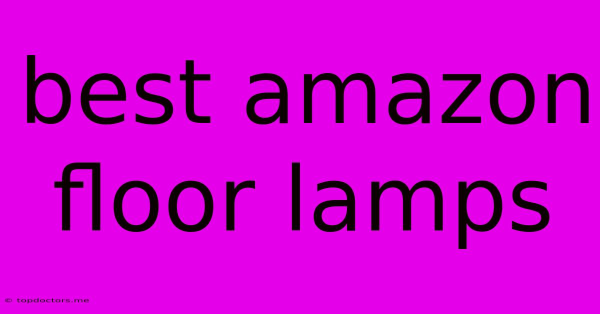 Best Amazon Floor Lamps Best Amazon Floor Lamps