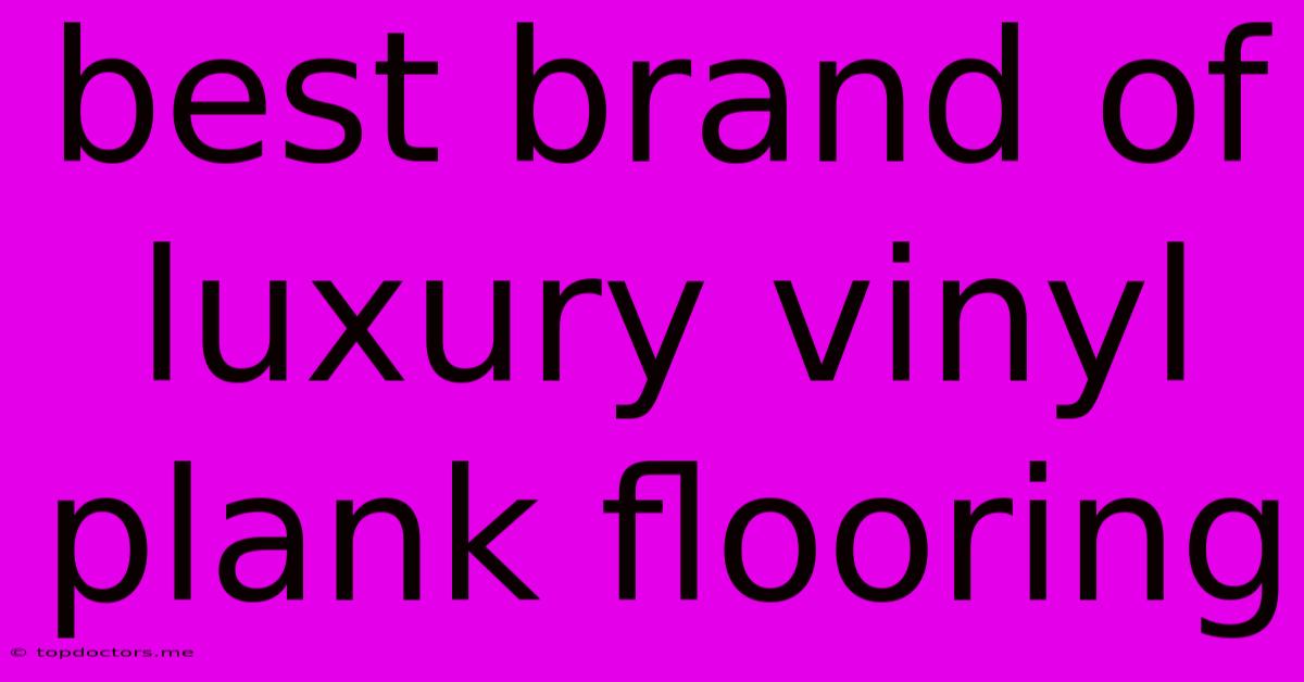 Best Brand Of Luxury Vinyl Plank Flooring Best Brand Of Luxury Vinyl Plank Flooring