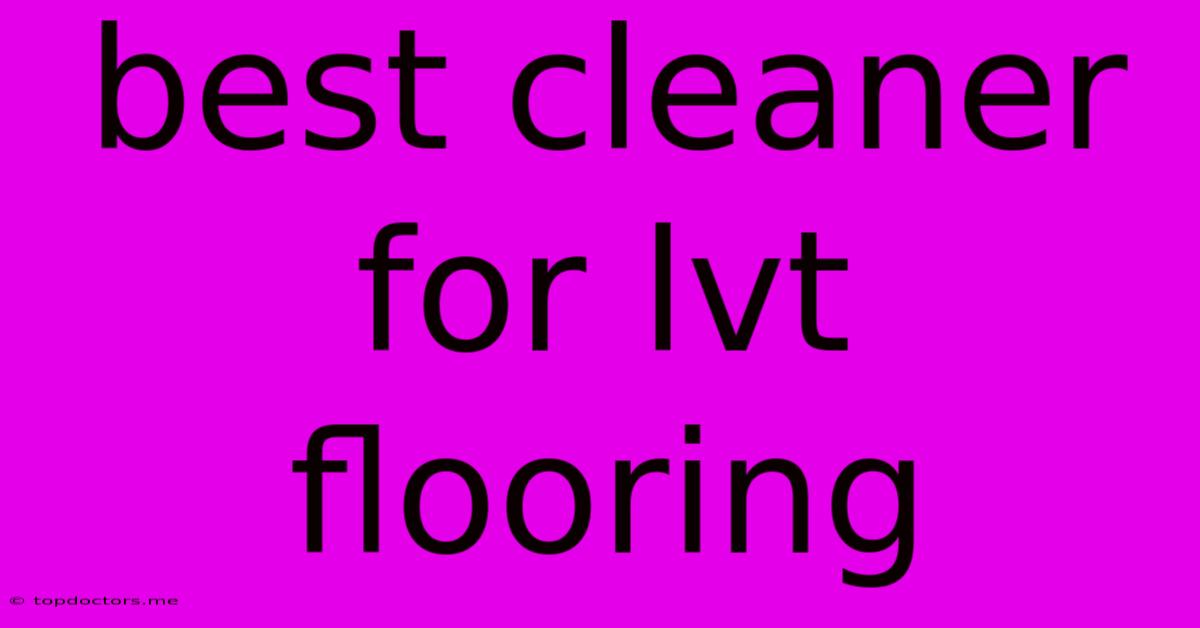 Best Cleaner For Lvt Flooring Best Cleaner For Lvt Flooring