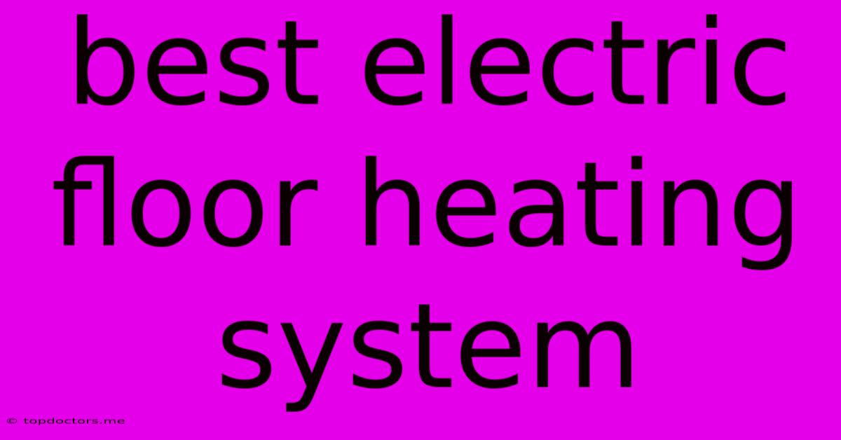 Best Electric Floor Heating System