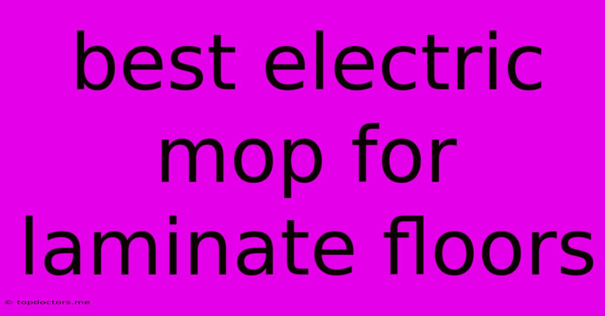 Best Electric Mop For Laminate Floors Best Electric Mop For Laminate Floors