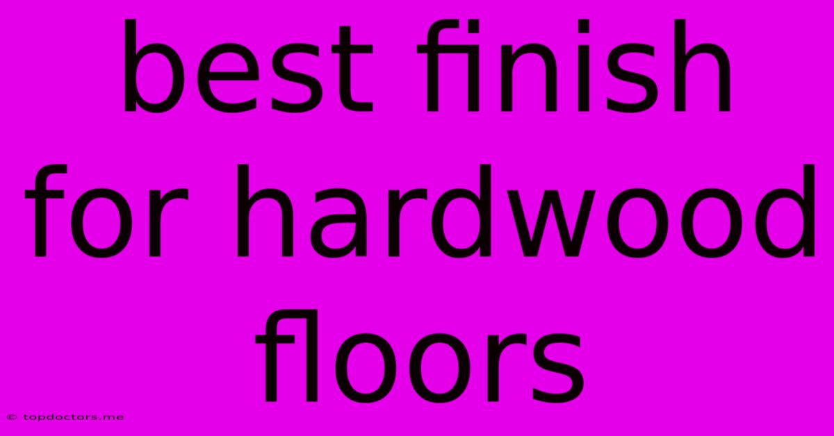 Best Finish For Hardwood Floors